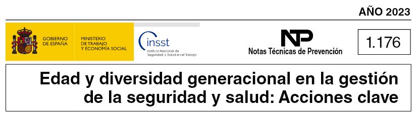 NTP 1176 “EDAD Y DIVERSIDAD GENERACIONAL EN LA GESTIÓN DE LA SEGURIDAD Y SALUD: ACCIONES CLAVE”