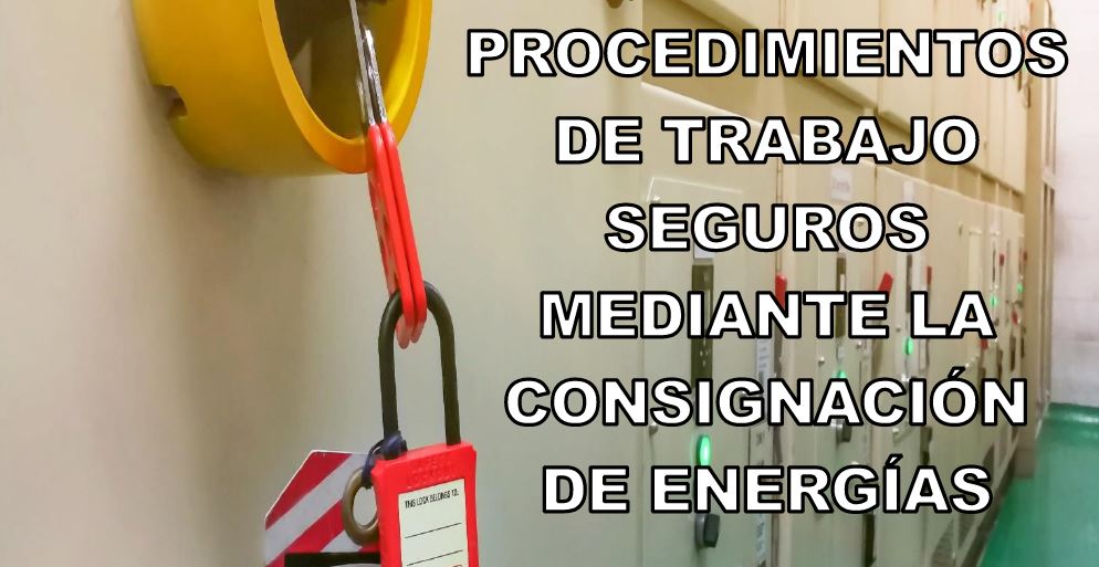 GUÍA PROCEDIMIENTOS DE TRABAJO SEGUROS MEDIANTE LA CONSIGNACIÓN DE ENERGÍAS