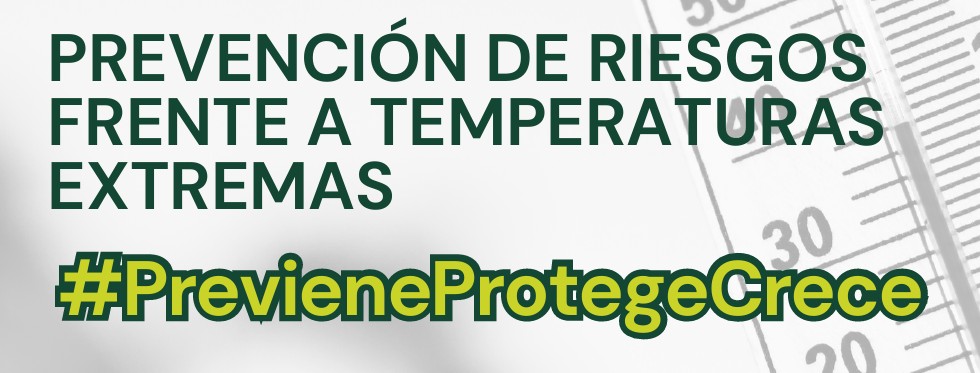 CAMPAÑA #PrevieneProtegeCrece – Prevención de riesgos frente a temperaturas extremas