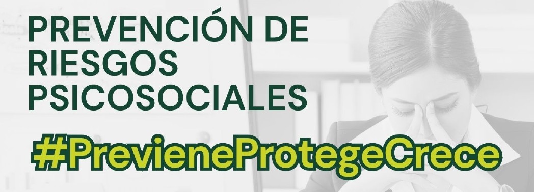 CAMPAÑA #PrevieneProtegeCrece – Prevención de riesgos psicosociales