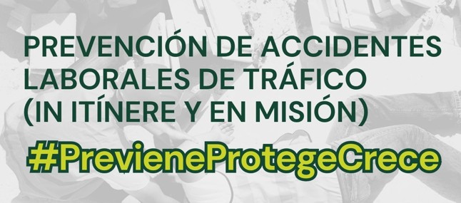CAMPAÑA #PrevieneProtegeCrece – Prevención de accidentes laborales de tráfico (in itínere y en misión)