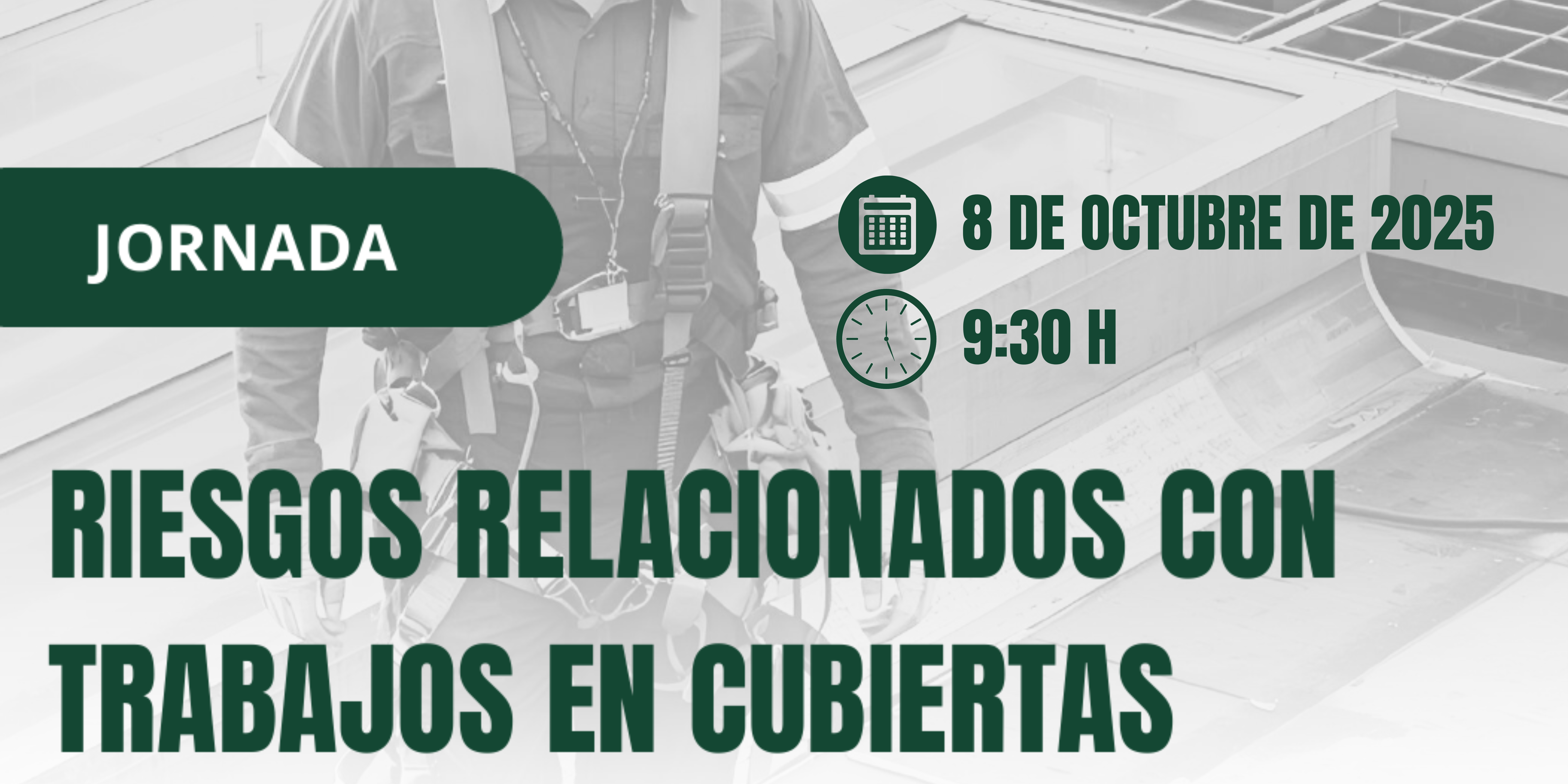 JORNADA RIESGOS RELACIONADOS CON TRABAJOS EN CUBIERTAS_ 8 de octubre de 2025 a las 9:30h